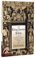 The King James Bible: A Short History From Tyndale to Today Paperback