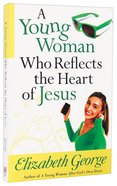 A Young Woman Who Reflects the Heart of Jesus Paperback