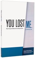 You Lost Me: Why Young Christians Are Leaving the Church...And Rethinking Faith Paperback