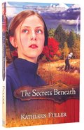 The Secrets Beneath (#02 in Mysteries Of Middlefield Series) Paperback