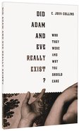 Did Adam and Eve Really Exist? Who They Were and Why You Should Care Paperback