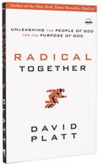 Radical Together: Unleashing the People of God For the Purpose of God Paperback