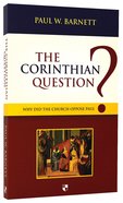 The Corinthian Question: Why Did the Church Oppose Paul? Paperback