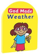 God Made Weather (God Made Series) Board Book