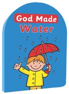 God Made Water (God Made Series) Board Book