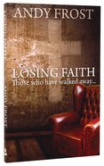 Losing Faith: Those Who Have Walked Away Paperback