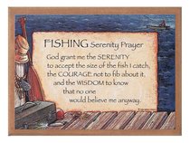 Plaque: Fishing Serenity Prayer Plaque: Fishing Serenity Prayer