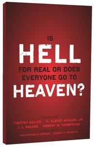 Is Hell For Real Or Does Everyone Go to Heaven? Is Hell For Real Or Does Everyone Go to Heaven?