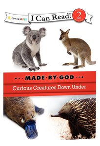 Curious Creatures Down Under (I Can Read!2/made By God Series) Curious Creatures Down Under (I Can Read!2/made By God Series)