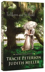 To Have and to Hold (Bridal Veil Island Series) To Have and to Hold (Bridal Veil Island Series)