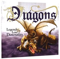 Dragons: Legends and Lore of Dinosaurs Dragons: Legends and Lore of Dinosaurs