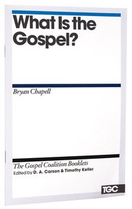 What is the Gospel? (Gospel Coalition Booklets Series) What is the Gospel? (Gospel Coalition Booklets Series)