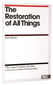 The Restoration of All Things (Gospel Coalition Booklets Series) The Restoration of All Things (Gospel Coalition Booklets Series)