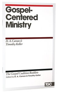 Gospel-Centered Ministry (Gospel Coalition Booklets Series) Gospel-Centered Ministry (Gospel Coalition Booklets Series)