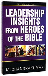 Leadership Insights From Heroes of the Bible Leadership Insights From Heroes of the Bible