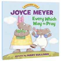 Every Which Way to Pray (Everyday Zoo Series) Every Which Way to Pray (Everyday Zoo Series)