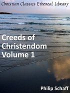 Creeds of Christendom, Volume 1 eBook