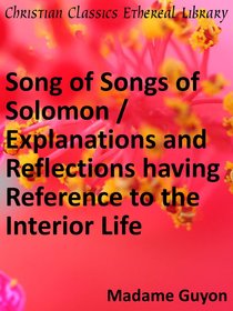Song of Songs of Solomon / Explanations and Reflections Song of Songs of Solomon / Explanations and Reflections