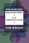1 & 2 Timothy and Titus (N.t Wright For Everyone Bible Study Guide Series) Paperback