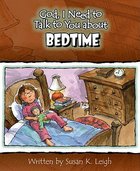 Bedtime (God, I Need To Talk To You About Series) Paperback