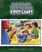 Video Games (God, I Need To Talk To You About Series) Paperback