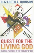 Quest For the Living God: Mapping Frontiers in the Theology of God Paperback