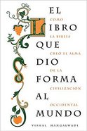 El Libro Que Dio Forma Al Mundo (Book That Made Your World, The) Paperback