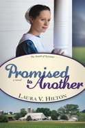 Promised to Another (#03 in The Amish Of Seymour County Series) Paperback