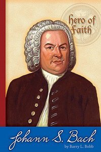 Johann S. Bach (Hero Of Faith Series) Johann S. Bach (Hero Of Faith Series)