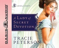 A Lady of Secret Devotion (Unabridged, 5 CDS) (#03 in Ladies Of Liberty Audio Series) A Lady of Secret Devotion (Unabridged, 5 CDS) (#03 in Ladies Of Liberty Audio Series)