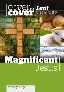 Magnificent Jesus (Cover To Cover Advent Study Guide Series) Magnificent Jesus (Cover To Cover Advent Study Guide Series)