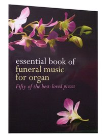 Essential Book of Funeral Music For Organ (Music Book) Essential Book of Funeral Music For Organ (Music Book)