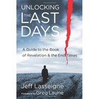 Unlocking the Last Days: A Guide to the Book of Revelation and the End Times Paperback