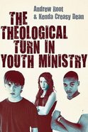 The Theological Turn in Youth Ministry Paperback