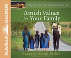 Amish Values For Your Family (Unabridged, 4 Cds) CD