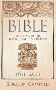 Bible: The Story of the King James Version 1611-2011 Bible: The Story of the King James Version 1611-2011