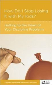 How Do I Stop Losing It With My Kids? (Christian Counselling & Educational Foundation Series) How Do I Stop Losing It With My Kids? (Christian Counselling & Educational Foundation Series)