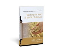 Teaching the Heart of the Old Testament Teaching the Heart of the Old Testament