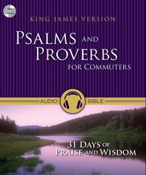 KJV Psalms and Proverbs For Commuters (Unabridged 8 Hrs) KJV Psalms and Proverbs For Commuters (Unabridged 8 Hrs)