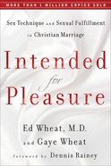 Intended For Pleasure: Sex Technique and Sexual Fulfillment in Christian Marriage Hardback