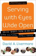 Serving With Eyes Wide Open: Doing Short-Term Missions With Cultural Intelligence Paperback