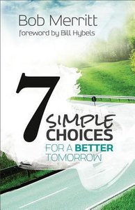 7 Simple Choices For a Better Tomorrow 7 Simple Choices For a Better Tomorrow