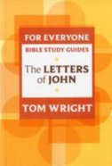Letters of John (N.t Wright For Everyone Bible Study Guide Series) Paperback