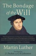 The Bondage of the Will (Translated By Ji Packer & Or Johnston) Paperback