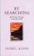 By Searching: My Journey Through Doubt Into Faith Paperback
