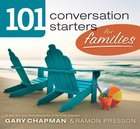 101 Conversation Starters For Families Paperback