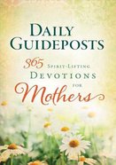 Daily Guideposts: 365 Spirit-Lifting Devotions For Mothers Hardback