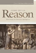 Come Let Us Reason: New Essays in Christian Apologetics Paperback