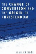 The Change of Conversion and the Origin of Christendom Paperback