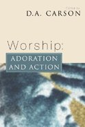Worship: Adoration and Action Paperback